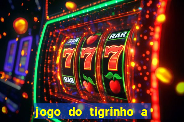 jogo do tigrinho a partir de r$ 5